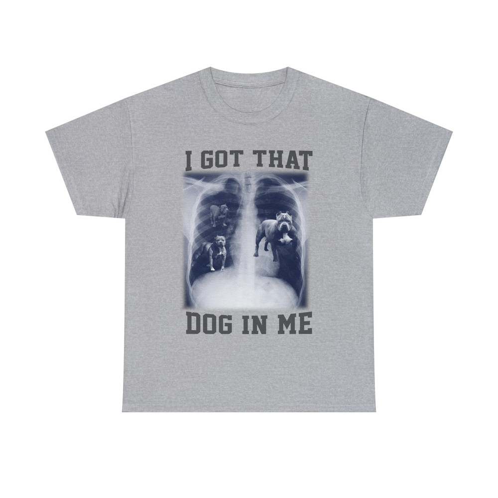 I Got That Dog In Me Shirt, Funny Meme  i got that dawg gift - 10.jpg