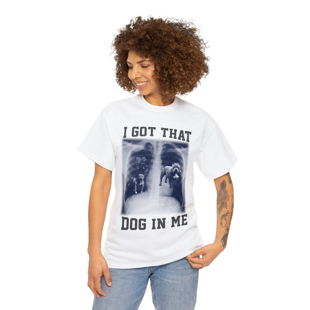 I Got That Dog In Me Shirt, Funny Meme  i got that dawg gift - 3.jpg