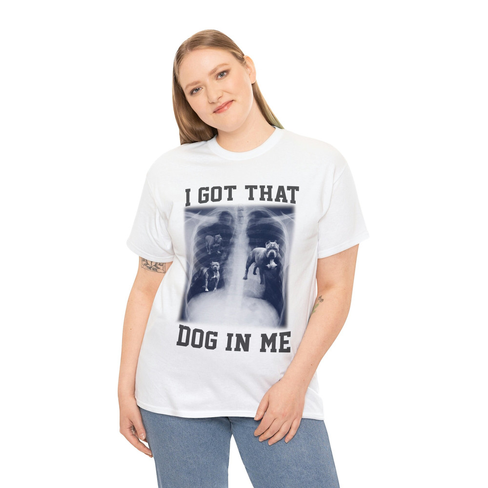 I Got That Dog In Me Shirt, Funny Meme  i got that dawg gift - 4.jpg