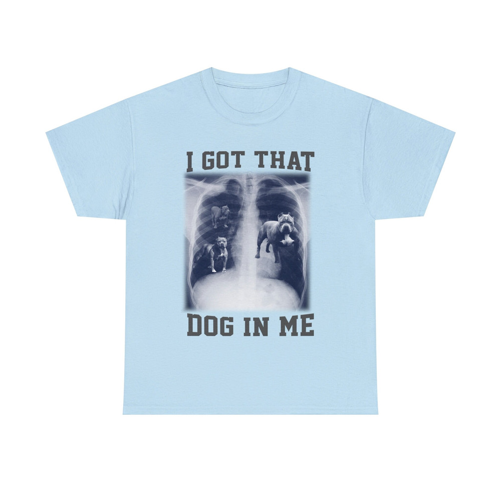 I Got That Dog In Me Shirt, Funny Meme  i got that dawg gift - 7.jpg