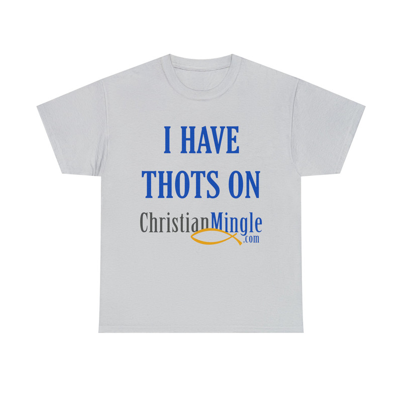 I Have Thots On ChristianMinglecom Shirt - 8.jpg