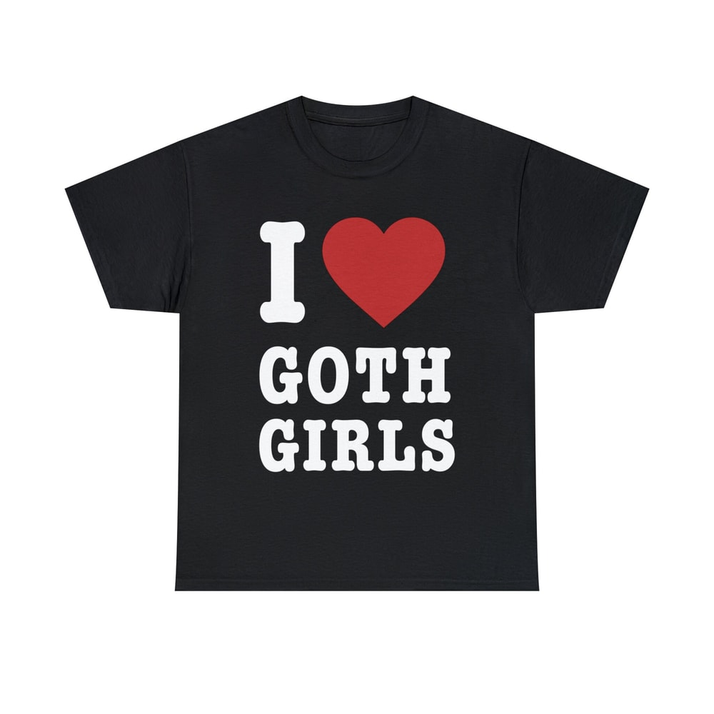 I Love Goth Girls Shirt - 1.jpg