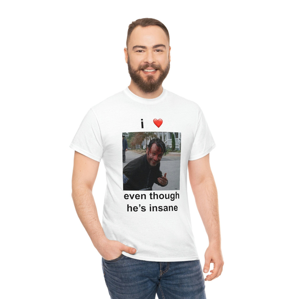 I Love Rick Grimes Even Though He's Insane T-shirt - 5.jpg