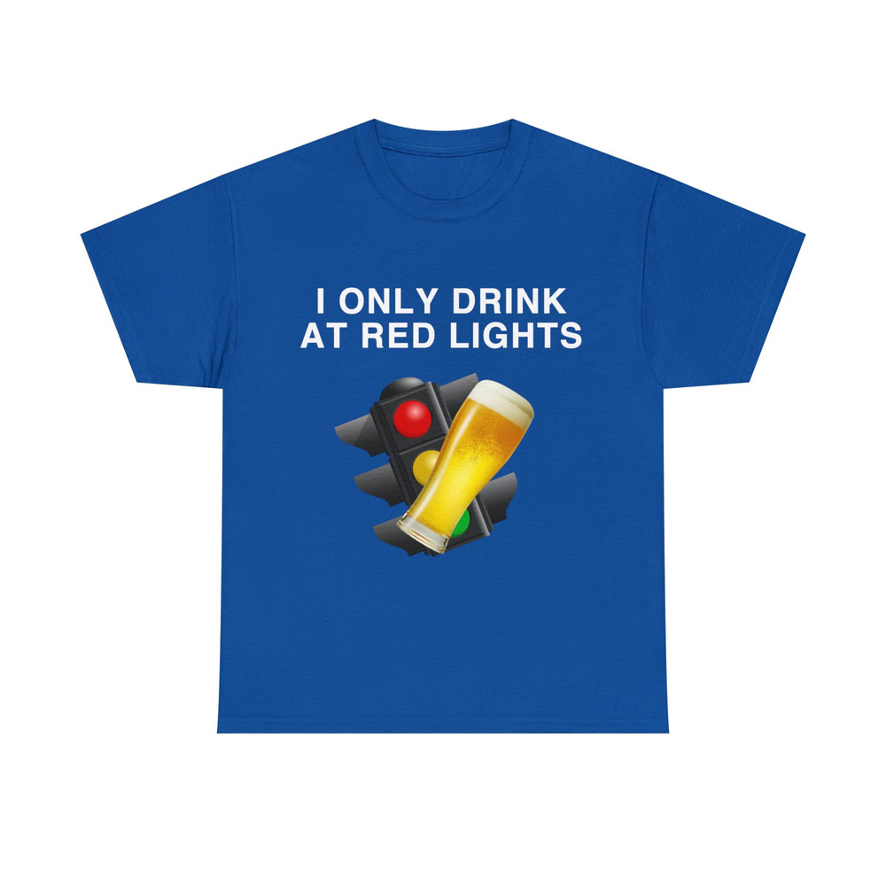I Only Drink A Red Lights Shirt - 10.jpg