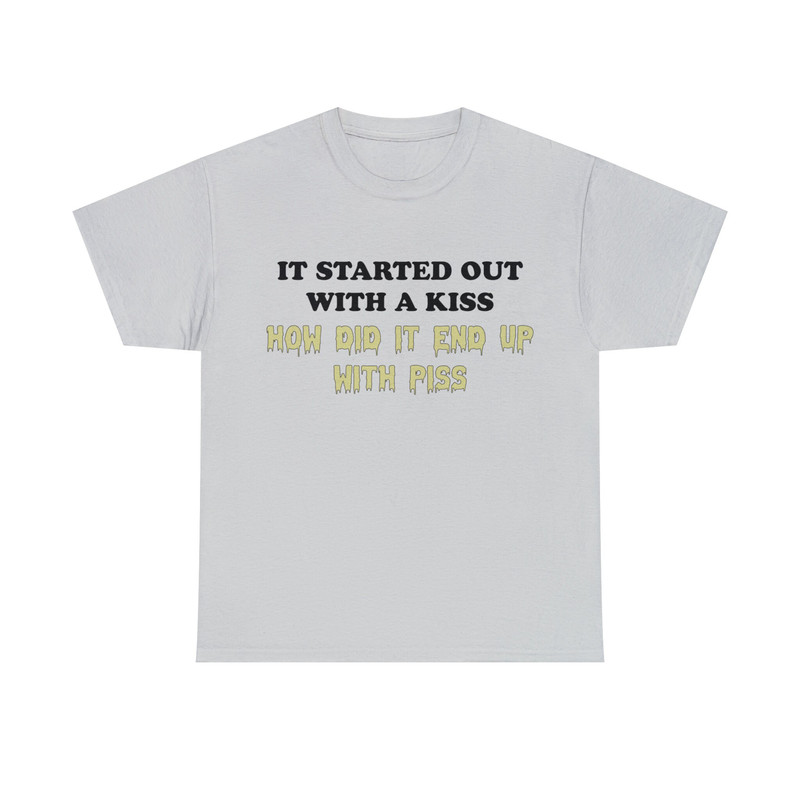 I Started Out With A Kiss How Did It End Up With Piss Shirt - 8.jpg