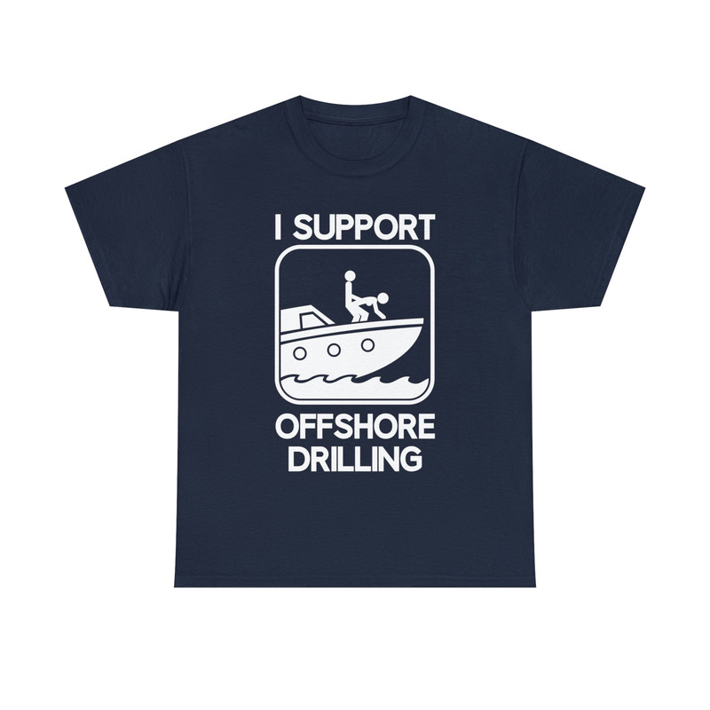 I Support Offshore Drilling Shirt - 9.jpg