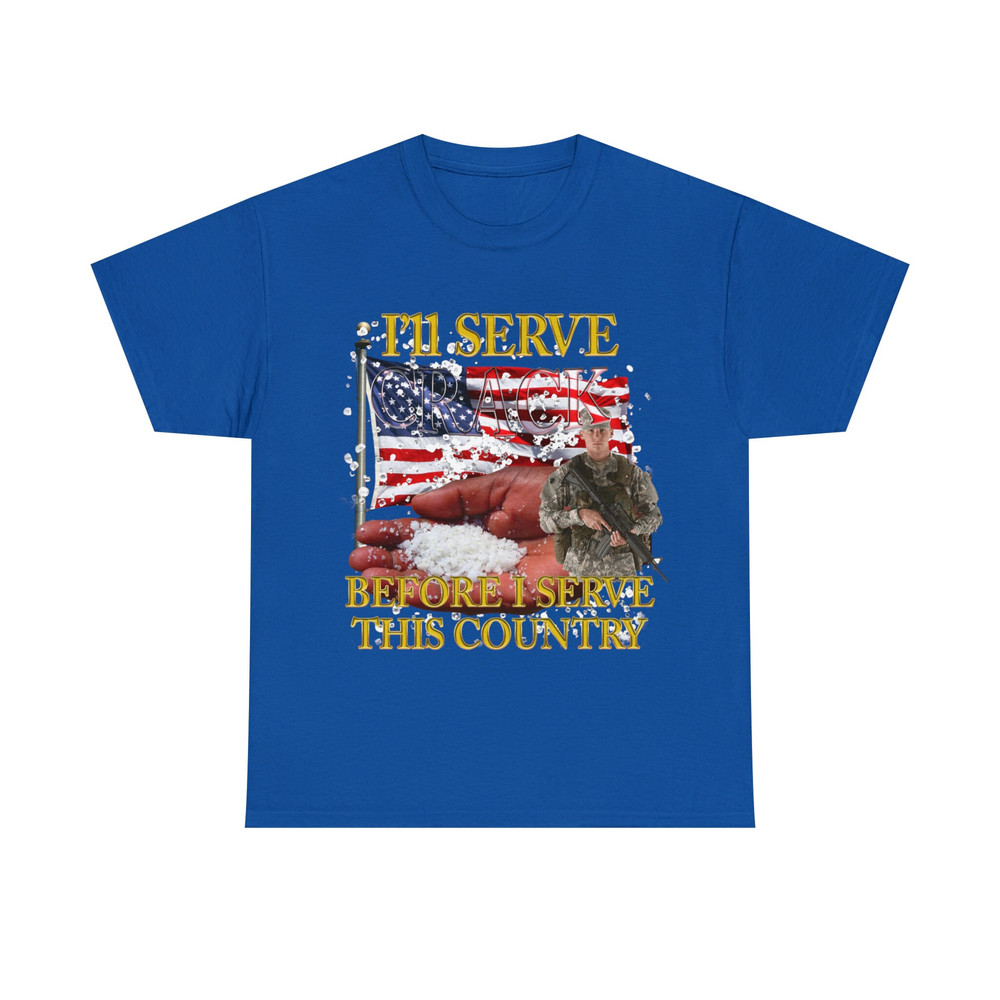 I'll Serve Crack Before I Serve This Country Shirt - 10.jpg