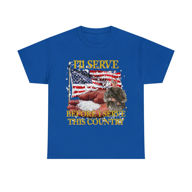 I'll Serve Crack Before I Serve This Country Shirt - 10.jpg