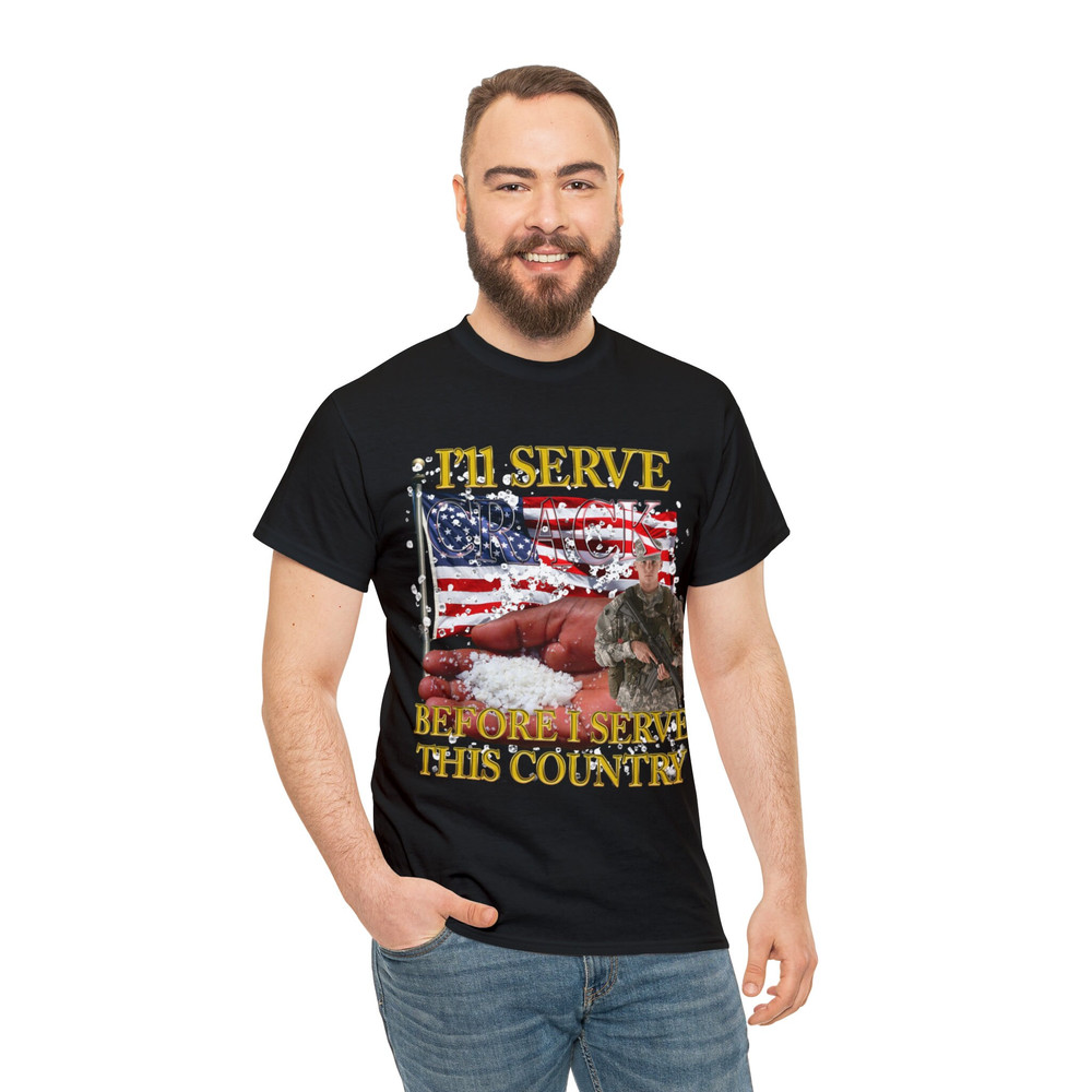 I'll Serve Crack Before I Serve This Country Shirt - 5.jpg