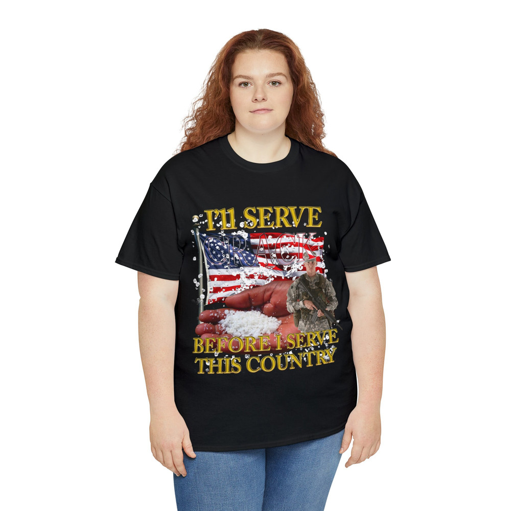 I'll Serve Crack Before I Serve This Country Shirt - 7.jpg