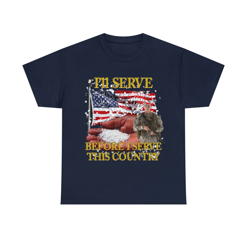 I'll Serve Crack Before I Serve This Country Shirt - 9.jpg