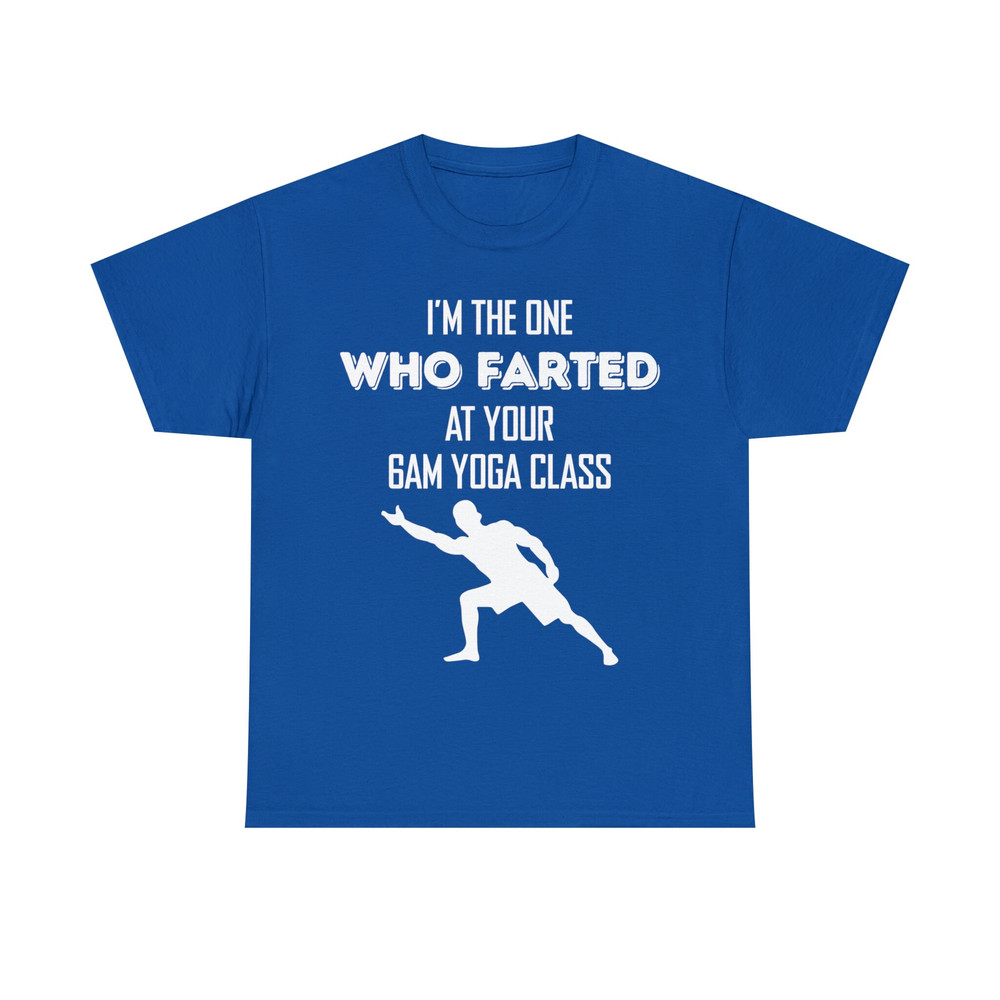 I'm The One Who Farted At Your Gam Yoga Class Shirt - 10.jpg