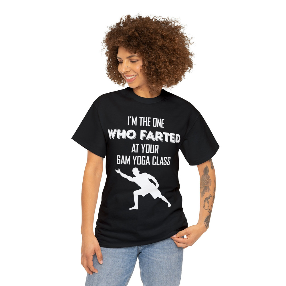 I'm The One Who Farted At Your Gam Yoga Class Shirt - 3.jpg