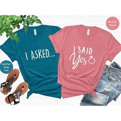engagement shirts, i asked i said yes t-shirts for couple, engagement proposal tee, engagement announcement tee, honeymo