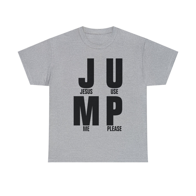 JUMP- Jesus Use Me Please Shirt - 10.jpg
