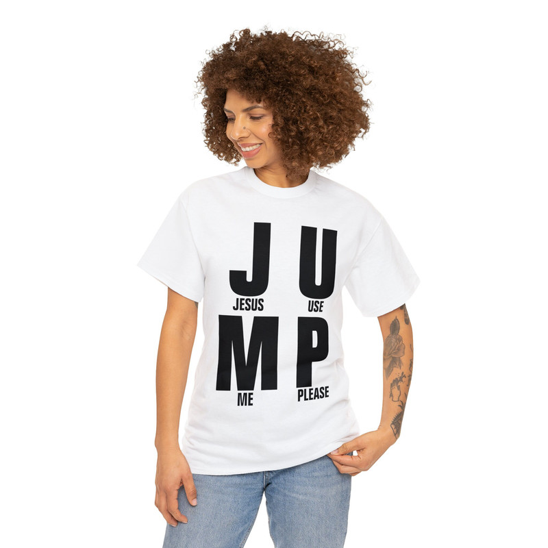 JUMP- Jesus Use Me Please Shirt - 3.jpg