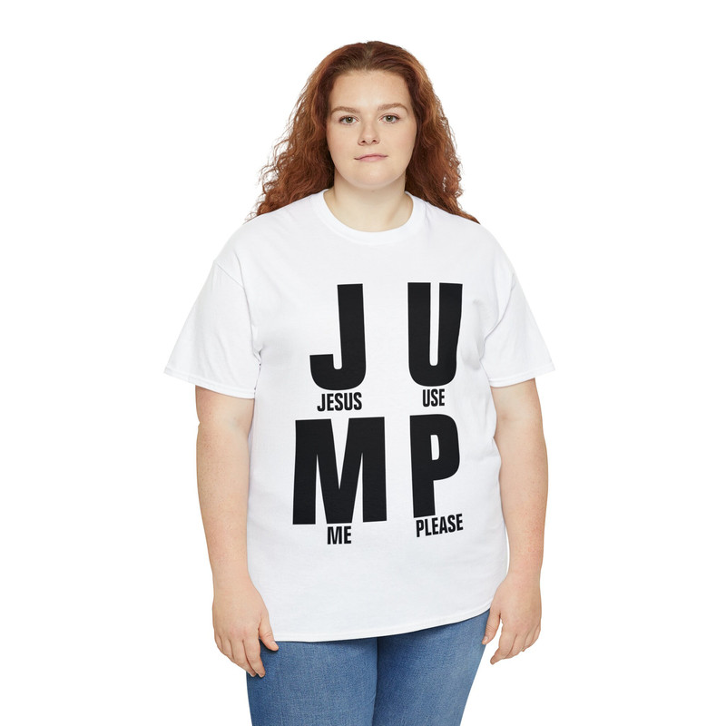 JUMP- Jesus Use Me Please Shirt - 7.jpg