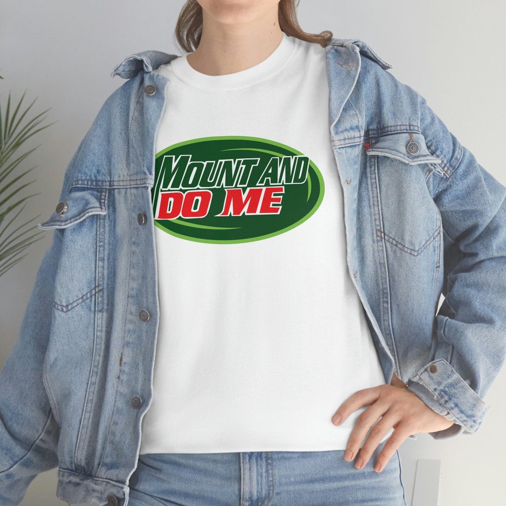 Mount And Do Me T-shirt - 7.jpg