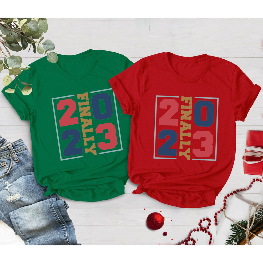 2023 Finally Shirt, New Years Shirt, New Years Party,2023 Christmas, Family Christmas Shirt, Christmas Shirt, Happy New Years, Xmas Gift Her - 3.jpg