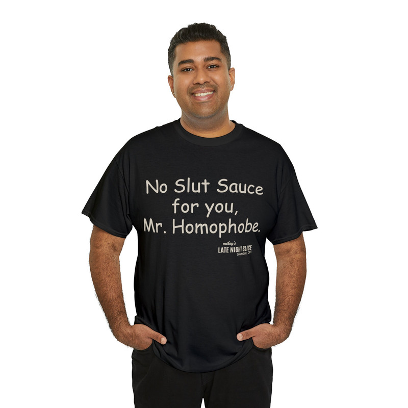 No Slut Sauce For You, Mr Homophobe Shirt - 8.jpg