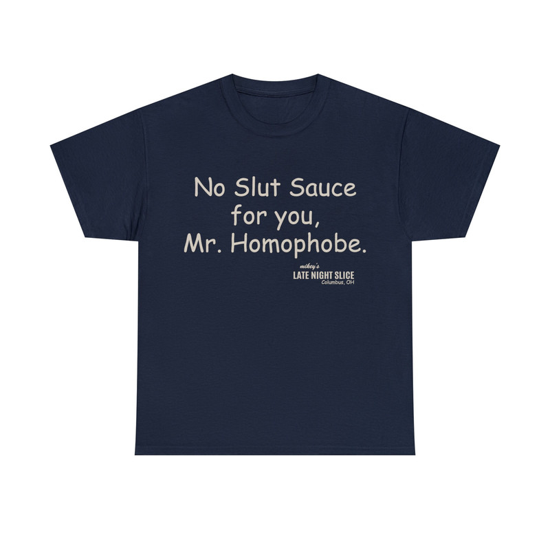 No Slut Sauce For You, Mr Homophobe Shirt - 9.jpg