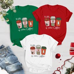all i want for christmas is more coffee shirt, christmas shi