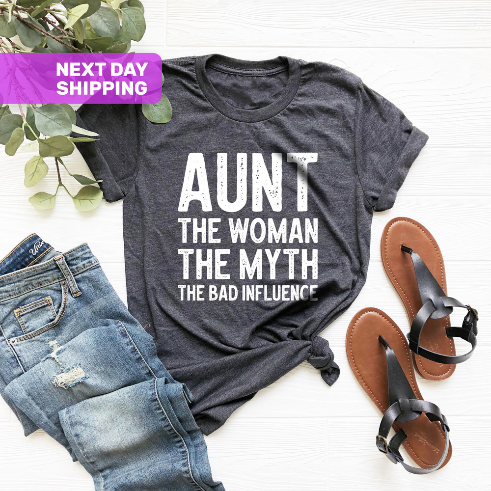 Aunt Shirt, Auntie Tee, Aunt The Women The Myth The Bad Influence Shirt, Gift For Aunt, Auntie T-Shirt, Aunt Gift, Best Aunt Shirt - 3.jpg