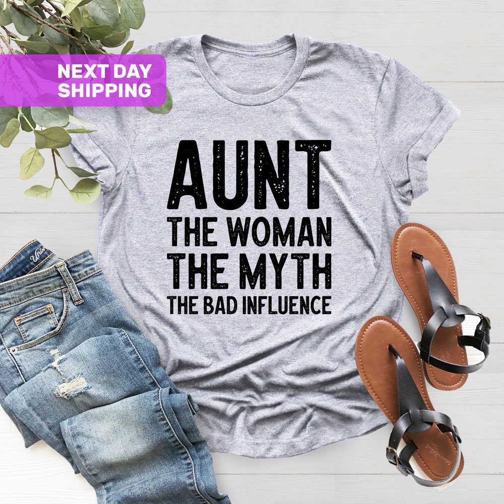 Aunt Shirt, Auntie Tee, Aunt The Women The Myth The Bad Influence Shirt, Gift For Aunt, Auntie T-Shirt, Aunt Gift, Best Aunt Shirt - 4.jpg
