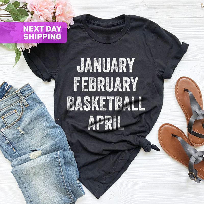 Basketball Lovers, Basketball School Shirt, Basketball Life, Basketball T-Shirt, January February Basketball April, Basketball Fan T-Shirt - 3.jpg