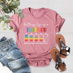 battery life of life a teacher shirt, back to school, first