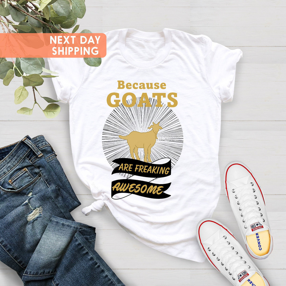 Because Goats Are Freaking Awesome, Farmer Shirt, Goat Birthday Gift Shirt, Cute Goats Shirts, Farm Animal Shirt, Goat Lover Gift Shirt - 3.jpg