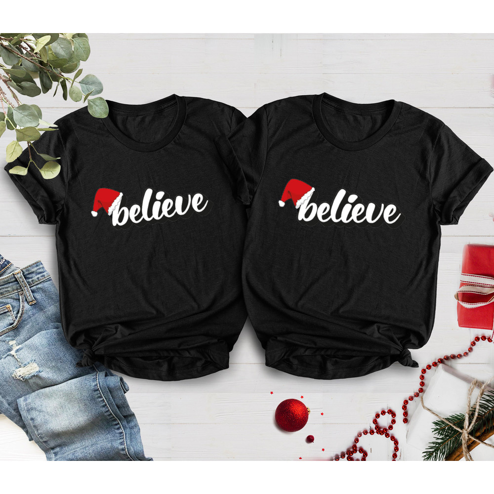Believe Christmas Shirt, Christmas Believe Shirt Christmas Party Shirt Christmas T-Shirt, Christmas Family Shirt, Believe Shirt - 2.jpg