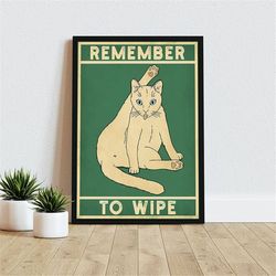 remember to wipe funny cat poster, bathroom print, vintage art print, trendy print, modern print, wall art poster print,