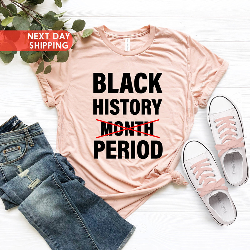 Black History Month Period Shirt, Black Lives Shirt, Equal Rights Shirt, Black Every Month Shirt, Human Rights Shirt, Black History Tee - 2.jpg