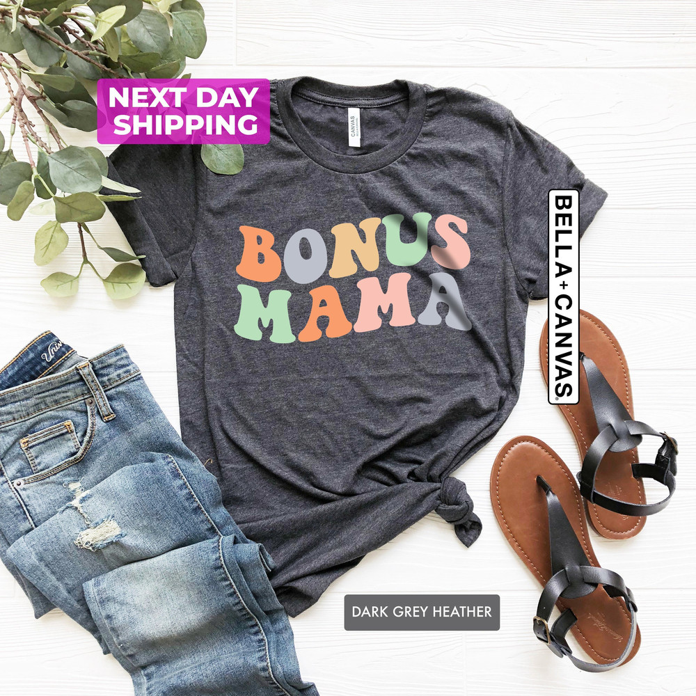 Bonus Mom Shirt, Bonus Mama Tshirt, Bonus Mom Gift For Mom Day, Step Mama Shirts, Mothers Day Gift Tee, Retro Shirt Women, New Step Mom Tee - 1.jpg