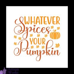 whatever spice your pumpkin svg, thanksgiving svg, thankful pumpkin svg