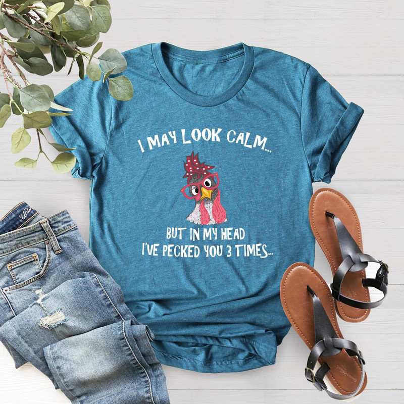 Chicken Shirt, I May Look Calm But In My Head I've Pecked You 3 Times,Mothers Day Gift,Cute Glasses Chick Shirt,Gift For Mother,Chicken Gift - 1.jpg