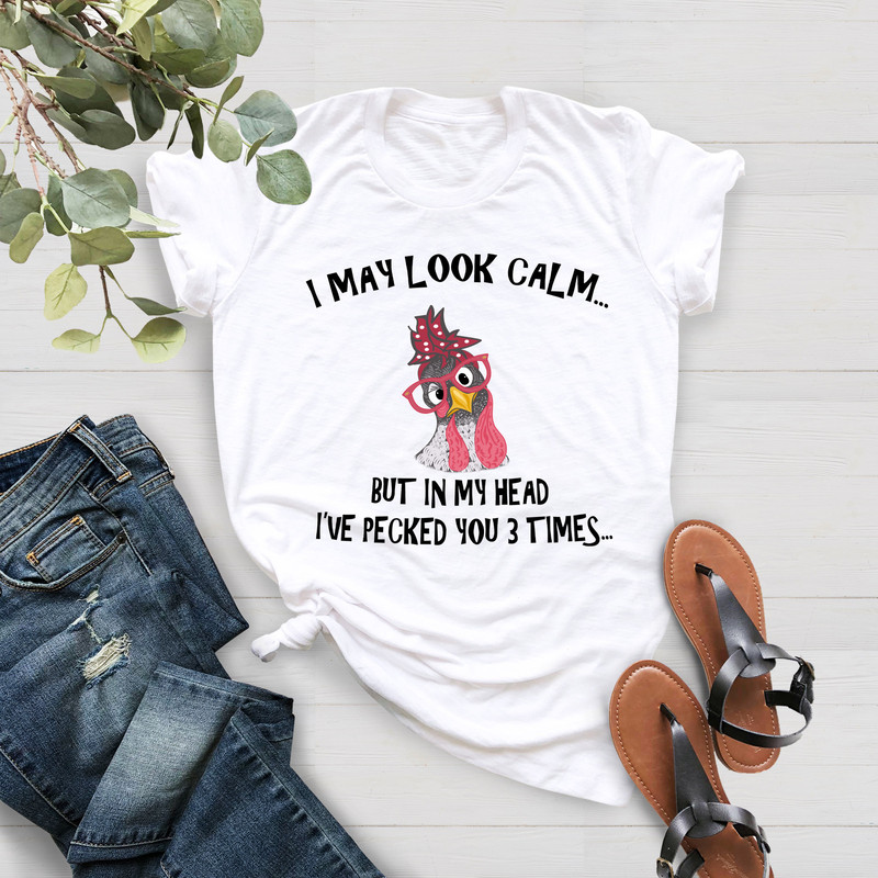 Chicken Shirt, I May Look Calm But In My Head I've Pecked You 3 Times,Mothers Day Gift,Cute Glasses Chick Shirt,Gift For Mother,Chicken Gift - 3.jpg