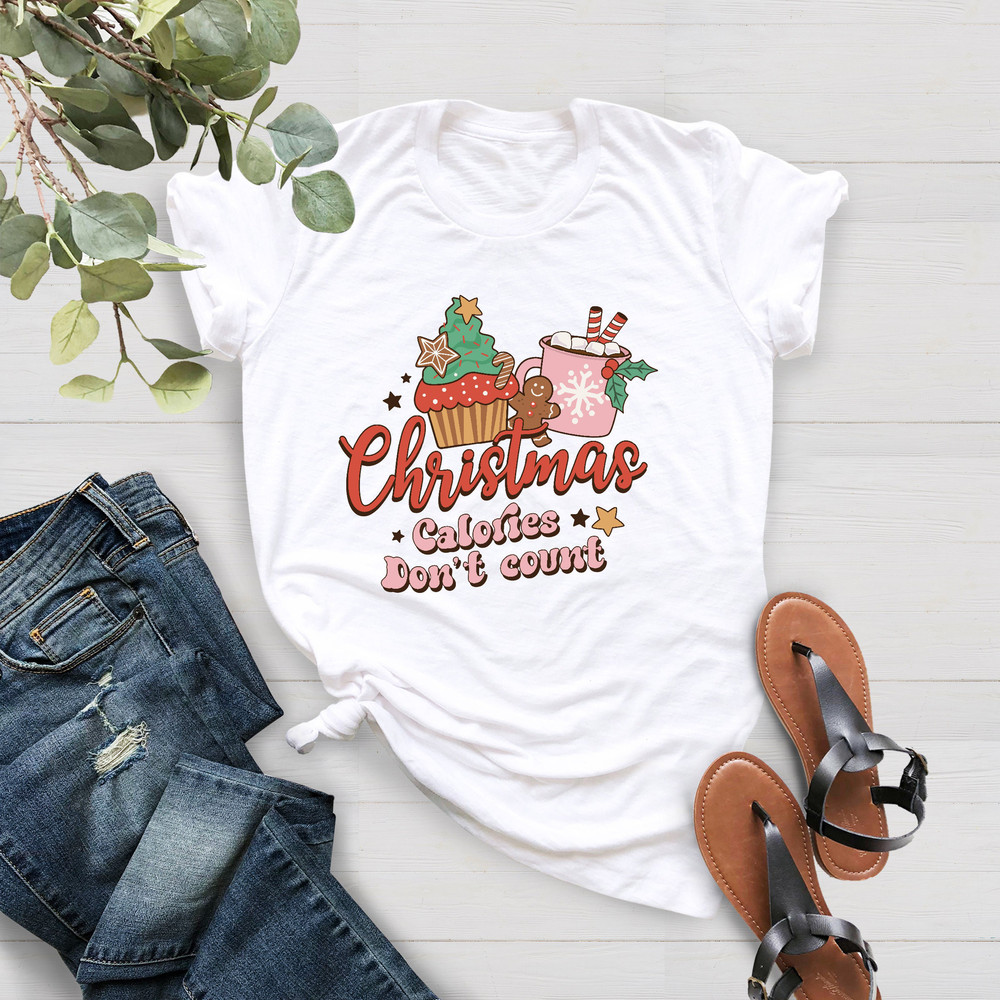 Christmas Calories Don't Count Shirt, Christmas Calorie Shirt, Christmas Party Shirt, Christmas Cookies Shirt, Christmas Baking Shirt - 2.jpg
