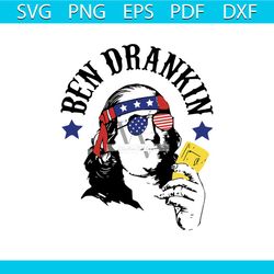 ben drankin 4th of july svg, independence day svg, ben drankin svg, american svg, american shirt, american gift, 4th of