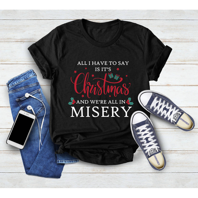 Christmas Shirt, It's Christmas & We're All In Misery, Christmas Vacation, Family Christmas, Xmas Family Shirt,Christmas Movie, Gift For Mom - 2.jpg