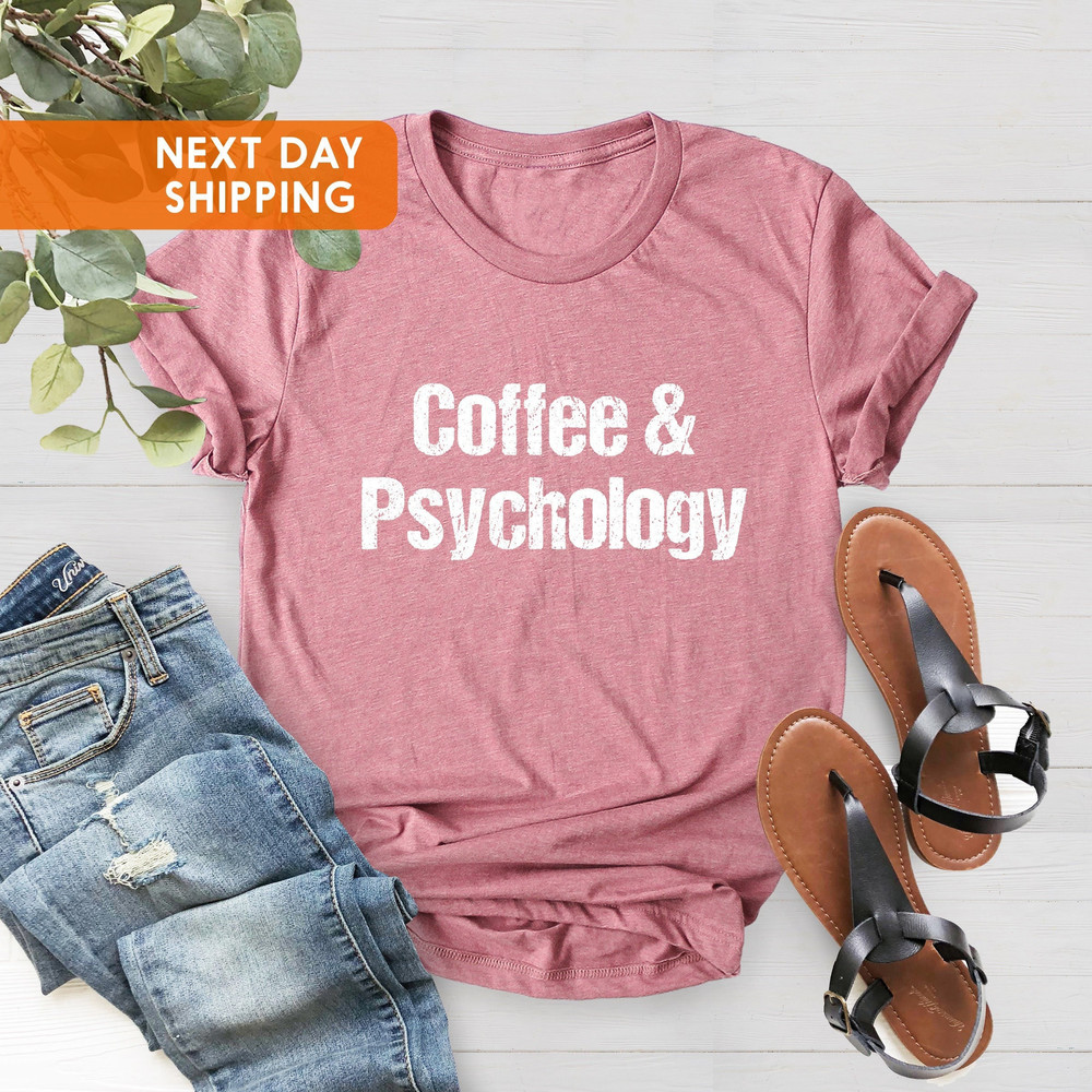 Coffee and Psychology Shirt, Psychologist Shirt, Psychology Student Gift,Psych Grad Gifts,Psychology Shirt,Psychology Tee,Coffee Lover Shirt - 1.jpg