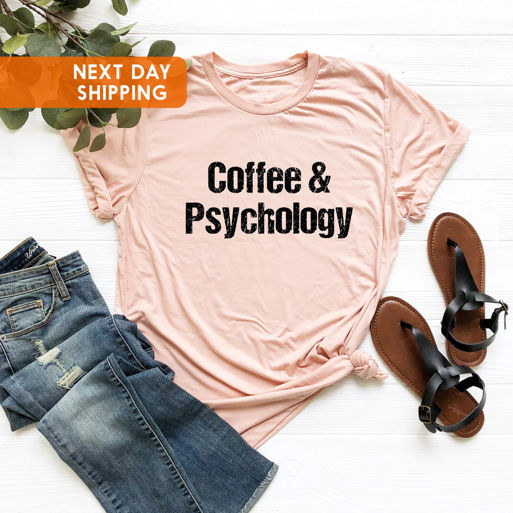 Coffee and Psychology Shirt, Psychologist Shirt, Psychology Student Gift,Psych Grad Gifts,Psychology Shirt,Psychology Tee,Coffee Lover Shirt - 2.jpg