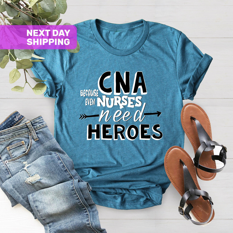 CNA Because Even Nurses Need Heroes Shirt, Nurse Tees, Cute Nurse Shirts, Nurse Appreciation Gift, Nurse Shirt, Nurse Gift, Nurses Week Gift - 4.jpg