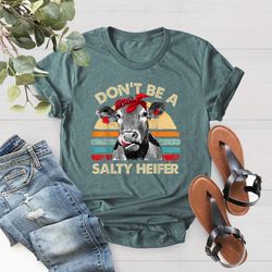 cow shirt, cow lover shirt, dont be a salty heifer shirt, hi