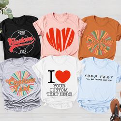 custom text shirt, personalized shirt, customize your own sh