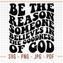 be the reason someone believes in god svg, inspirational png, christian faith, sublimation design, d