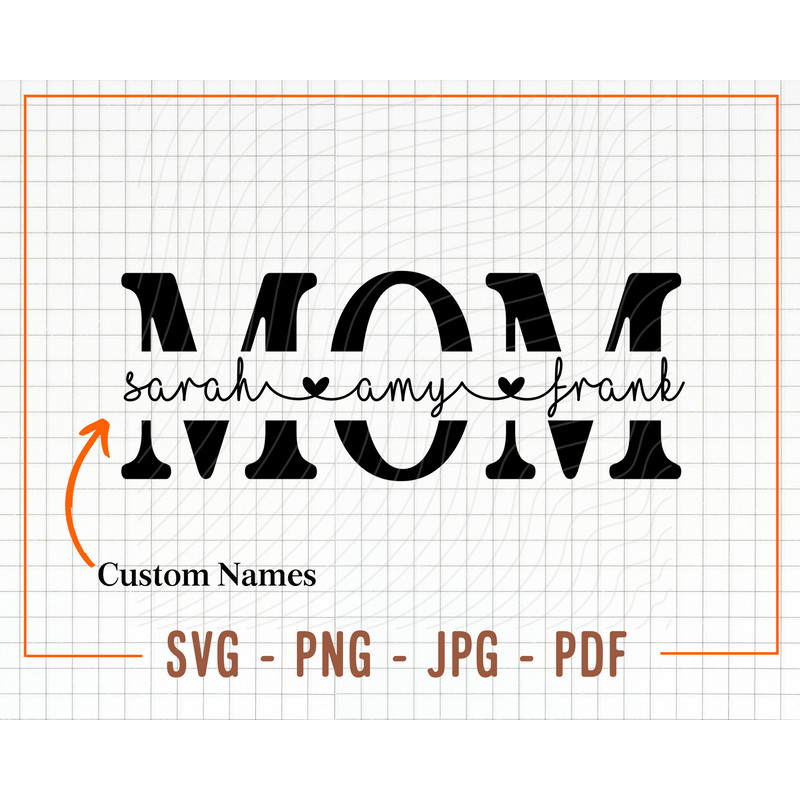 Custom Mom SVG, Child Names Svg, Mother's Day SVG, Mom Split Name Frame Svg, Mom Cut File, Mom Png, Cricut Silhouette Svg Cut File - 1.jpg