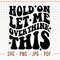 Hold On Let Me Overthink This SVG, Sartastic Svg, Sartastic Png, Funny Svg, Digital Download, Cricut Svg, Png File - 1.jpg