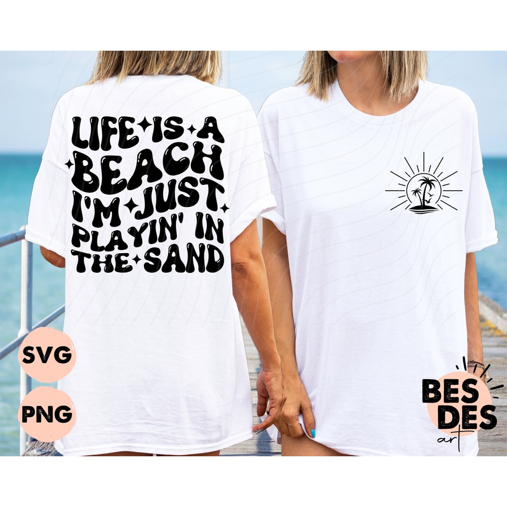 Life’s A Beach Svg, Life is a Beach Png, Beach Life Svg, Beach Png, I’m Just Playin’ In The Sand Png, Beach, Digital Download, Sublimation - 1.jpg